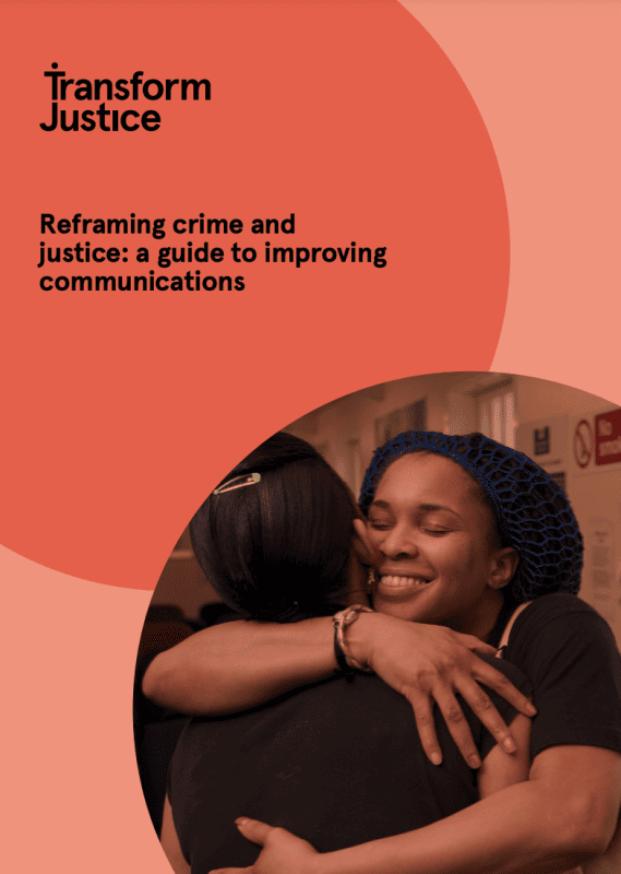 Reframing Crime And Justice A Guide To Improving Communications